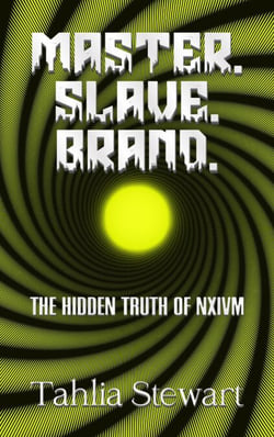 Master. Slave. Brand. The Hidden Truth of NXIVM