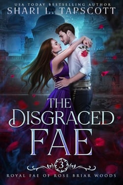 The Disgraced Fae - Royal Fae of Rose Briar Woods, #3