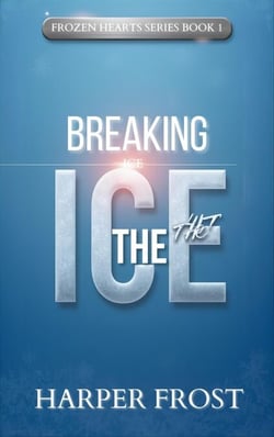 Breaking the ice - Frozen Hearts Series, #1