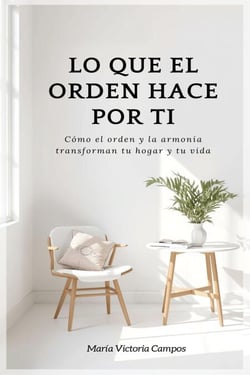 LO QUE EL ORDEN HACE POR TI - Cómo el orden y la armonía transforman  tu hogar y tu vida