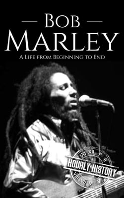 Bob Marley: A Life from Beginning to End - Biographies of Musicians