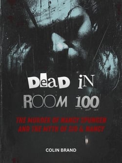 Dead in Room 100 -The Murder of Nancy Spungen and the Myth of Sid &amp; Nancy