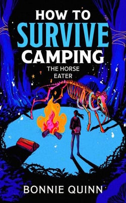 How to Survive Camping: The Ancient Things - A gruesomely funny and addictive must-read horror