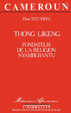 Thong Likeng - Fondateur de la religion Nyambebantu
