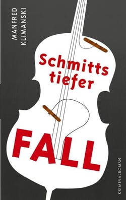 Schmitts tiefer Fall - Der zweite Fall des Privatermittlers Schmitt