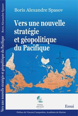 Vers une nouvelle stratégie et géopolitique du Pacifique - Un ouvrage clé pour comprendre la géopolitique de ce territoire