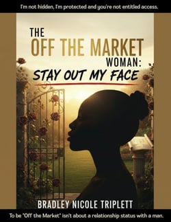 The Off the Market Woman: Stay Out My Face