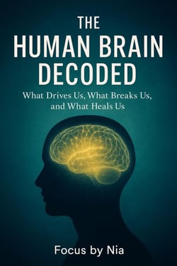 The Human Brain  Decoded:  What Drives Us, What  Breaks Us, and What  Heals Us