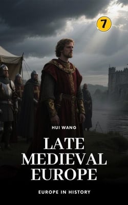 Late Medieval Europe: Europe in History - Europe in History, #7