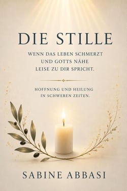 Die Stille – wenn das Leben schmerzt und Gottes Nähe leise zu Dir spricht
