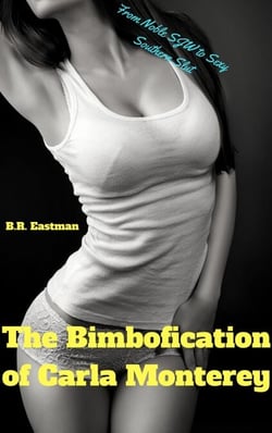 The Bimbofication of Carla Monterey: From Shab to Fab! - The Bimbofication of Woman, #52