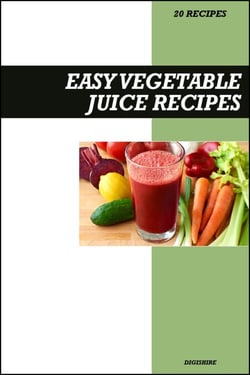Easy Vegetable Juice Recipe Book: Fresh Detox &amp; Nutrient-Rich Recipes for Energy, Immunity, and Healthy Living