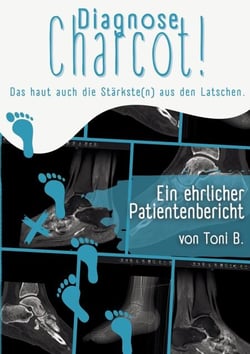 Diagnose Charcot! - Das haut auch die Stärkste(n) aus den Latschen.