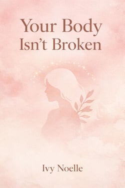 Your Body Isn’t Broken - Fertility, #3