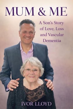 Mum &amp; Me - A Son's Story of Love, Loss and Vascular Dementia
