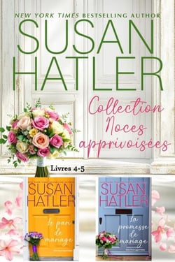 Noces apprivoisées (Livres 4-5) – Une Collection - ÉDITIONS SPÉCIALES DE SUSAN HATLER, #8