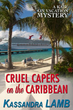 Cruel Capers on the Caribbean - A Kate on Vacation Mystery, #2