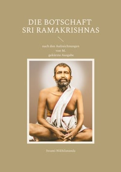 Die Botschaft Sri Ramakrishnas - nach den Aufzeichnungen von M.; gekürzte Ausgabe