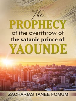 The Prophecy of the Overthrow of The Satanic Prince of Yaounde - Off-Series, #12
