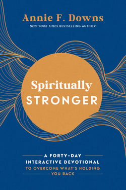 Spiritually Stronger - A Forty-Day Interactive Devotional to Overcome What's Holding You Back