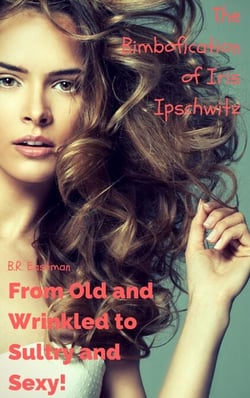 The Bimbofication of Iris Ipschwitz: From Old and Wrinkled to Sultry and Sexy! - The Bimbofication of Woman, #64