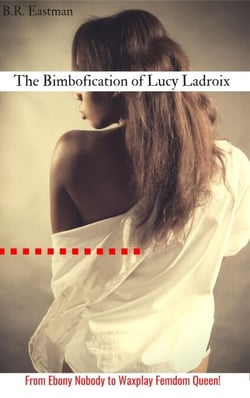 The Bimbofication of Lucy Ladroix: From Ebony Nobody to Waxplay Femdom Queen! - The Bimbofication of Woman, #66