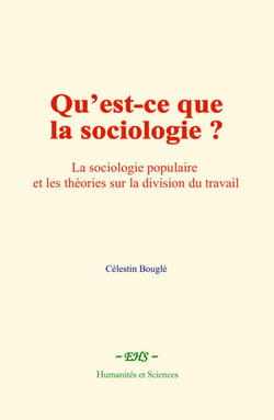 Qu’est-ce que la sociologie ? - La sociologie populaire et les théories sur la division du travail