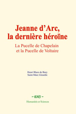 Jeanne d’Arc, la dernière héroïne - La Pucelle de Chapelain et la Pucelle de Voltaire
