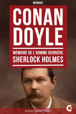 Conan Doyle, Mémoire de l’Homme derrière Sherlock Holmes - Mémoires d’une Vie entre Médecine, Voyages, Guerres et Littérature