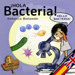 Hola bacteria - Hello Bacteria - La serie bilingüe MAMI NATURALEZA, #1