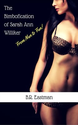 The Bimbofication of Sarah Ann Williker: From Nun to Fun! - The Bimbofication of Woman, #81