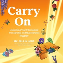 Carry On - Unpacking Your Internalized Transphobic and Queerphobic Baggage