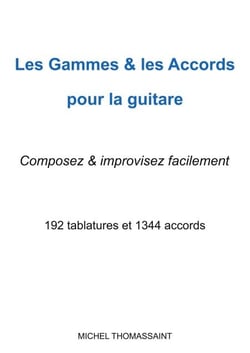 Les gammes &amp; les accords pour la guitare - Composez &amp; improvisez facilement