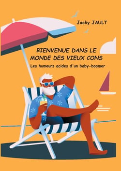 Bienvenue dans le monde des vieux cons - Les humeurs acides d'un Baby-boomer