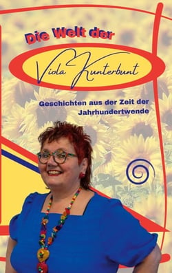 Die Welt der Viola Kunterbunt - Geschichten aus der Zeit der Jahrhundertwende