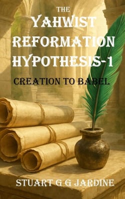 The Yahwist Reformation Hypothesis-1 Creation to Babel - The Yahwist Reformation Hypothesis, #1