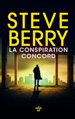 La Conspiration Concord - le nouveau thriller haletant de Steve Berry, l'auteur aux millions d'exemplaires vendus