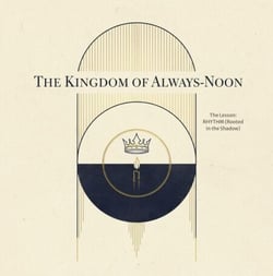 The Kingdom of Always Noon - The Sanctuary Fables., #3