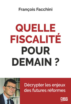 Quelle fiscalité pour demain? - Décrypter les enjeux des futures réformes
