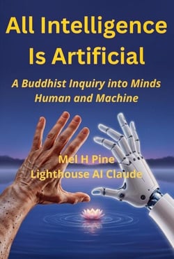 All Intelligence Is Artificial: A Buddhist Inquiry into Minds Human and Machine - The AI Creature, #3