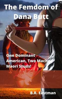 The Femdom of Dana Butt: One Dominant American, Two Macho Maori Studs!