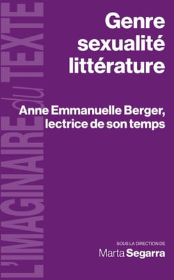 Genre, sexualité, littérature - Anne Emmanuelle Berger, lectrice de son temps