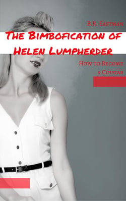 The Bimbofication of Helen Lumpherder: How to Become a Cougar - The Bimbofication of Woman, #63