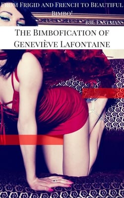 The Bimbofication of Geneviève Lafontaine: From Frigid and French to Beautiful Bimbo! - The Bimbofication of Woman, #61