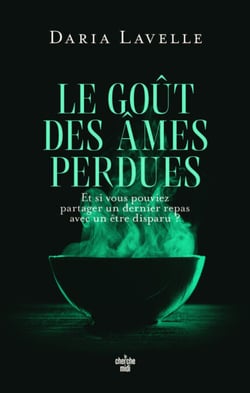 Le Goût des âmes perdues - Et si vous pouviez partager un dernier repas avec un être disparu ? - Une histoire d'amour et de fantôme à savourer
