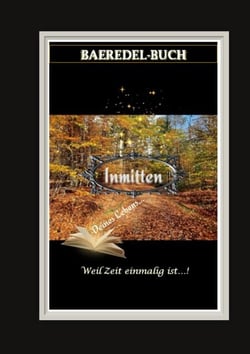 Inmitten Deines Lebens - Weil Zeit einmalig ist  - Baeredel-Buch