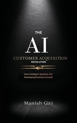 The AI Customer Acquisition Revolution - AI Workflow Systems: Professional Prompt Frameworks for the Modern World, #1