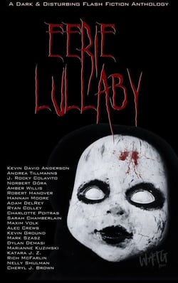 Eerie Lullaby: A Dark &amp; Disturbing Flash Fiction Anthology - WATG Press Collection