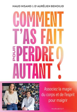 Comment t'as fait pour perdre autant ? - Associez la magie du corps et de l'esprit pour maigrir