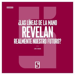 ¿Las líneas de la mano revelan realmente nuestro futuro ?
